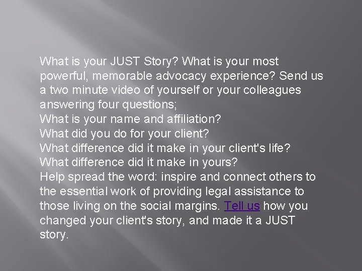 What is your JUST Story? What is your most powerful, memorable advocacy experience? Send