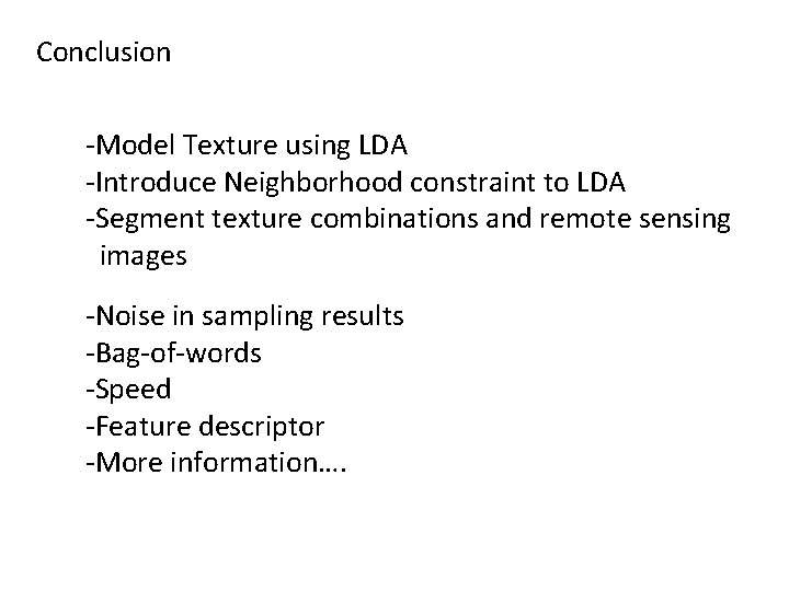 Conclusion -Model Texture using LDA -Introduce Neighborhood constraint to LDA -Segment texture combinations and Conclusion -Model Texture using LDA -Introduce Neighborhood constraint to LDA -Segment texture combinations and