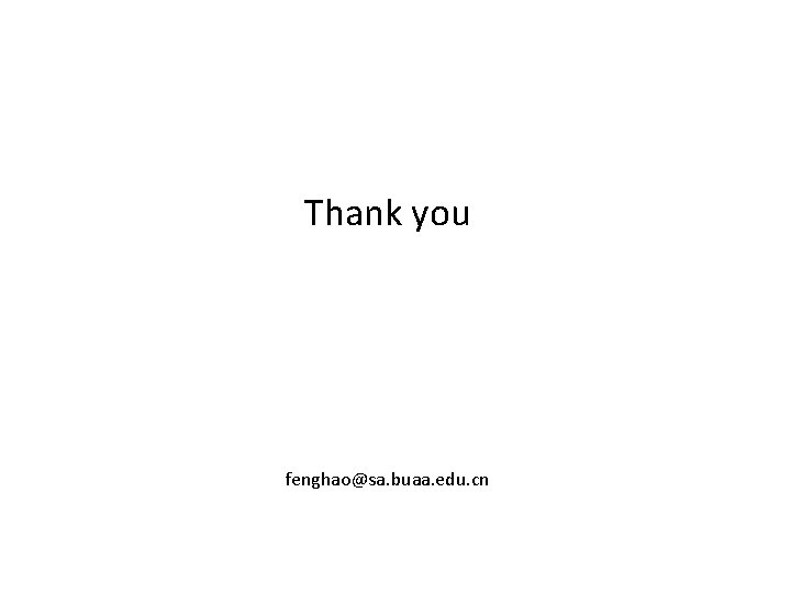 Thank you fenghao@sa. buaa. edu. cn Thank you fenghao@sa. buaa. edu. cn