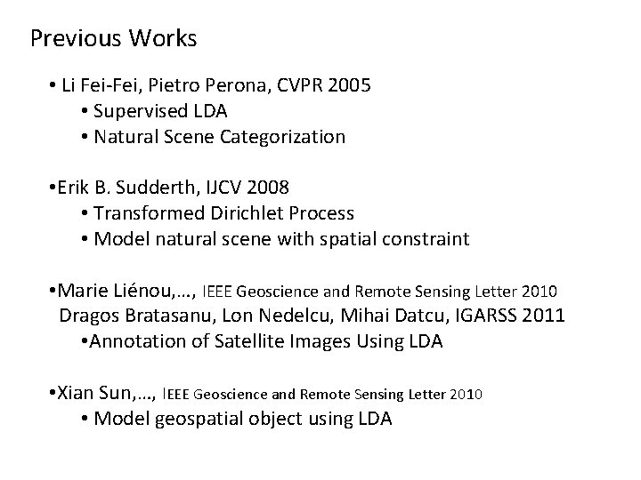 Previous Works • Li Fei-Fei, Pietro Perona, CVPR 2005 • Supervised LDA • Natural Previous Works • Li Fei-Fei, Pietro Perona, CVPR 2005 • Supervised LDA • Natural