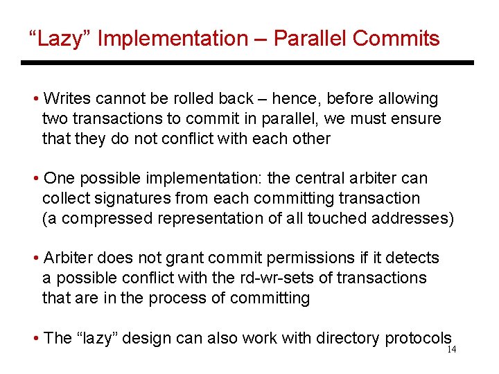 “Lazy” Implementation – Parallel Commits • Writes cannot be rolled back – hence, before
