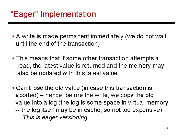 “Eager” Implementation • A write is made permanent immediately (we do not wait until