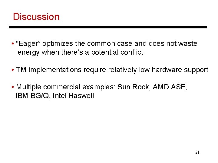 Discussion • “Eager” optimizes the common case and does not waste energy when there’s