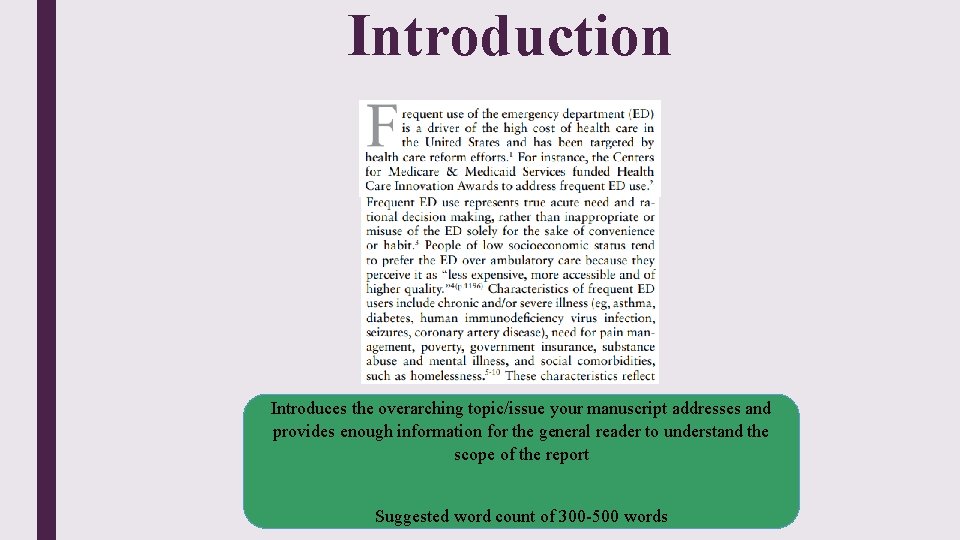 Introduction Introduces the overarching topic/issue your manuscript addresses and provides enough information for the