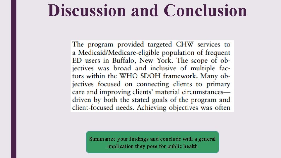 Discussion and Conclusion Summarize your findings and conclude with a general implication they pose