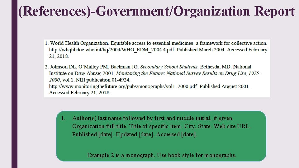 (References)-Government/Organization Report 1. Author(s) last name followed by first and middle initial, if given.