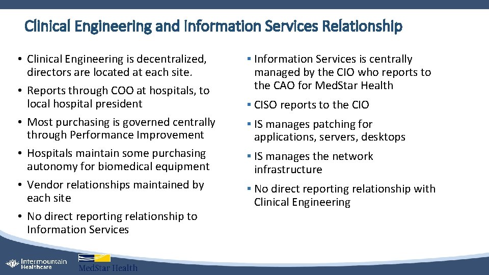 Clinical Engineering and Information Services Relationship • Clinical Engineering is decentralized, directors are located