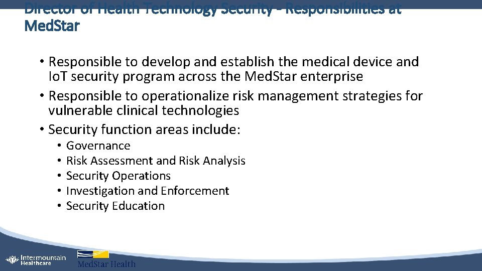 Director of Health Technology Security - Responsibilities at Med. Star • Responsible to develop