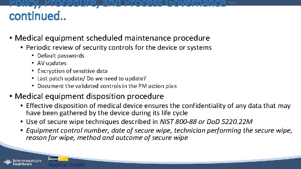 Policy, Procedure, and Process Governance – continued. . • Medical equipment scheduled maintenance procedure
