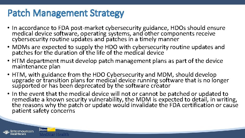 Patch Management Strategy • In accordance to FDA post-market cybersecurity guidance, HDOs should ensure