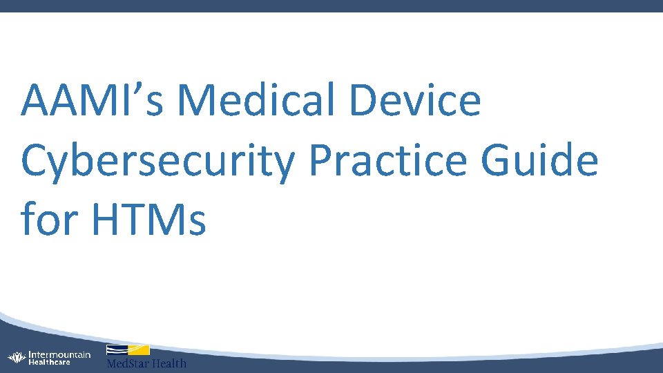 AAMI’s Medical Device Cybersecurity Practice Guide for HTMs 