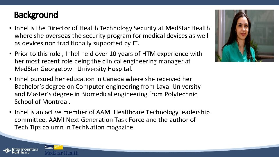Background • Inhel is the Director of Health Technology Security at Med. Star Health