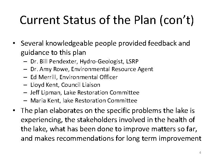 Current Status of the Plan (con’t) • Several knowledgeable people provided feedback and guidance