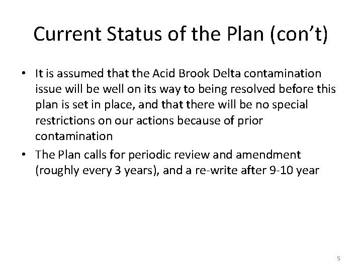 Current Status of the Plan (con’t) • It is assumed that the Acid Brook