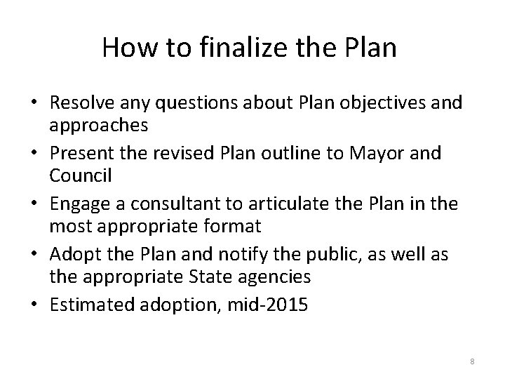 How to finalize the Plan • Resolve any questions about Plan objectives and approaches
