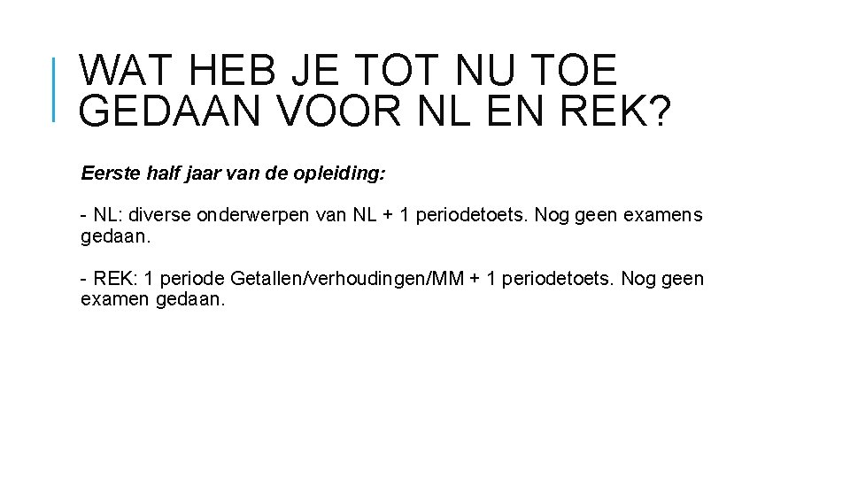 WAT HEB JE TOT NU TOE GEDAAN VOOR NL EN REK? Eerste half jaar