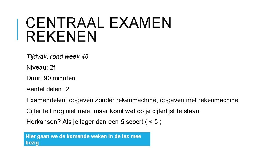 CENTRAAL EXAMEN REKENEN Tijdvak: rond week 46 Niveau: 2 f Duur: 90 minuten Aantal