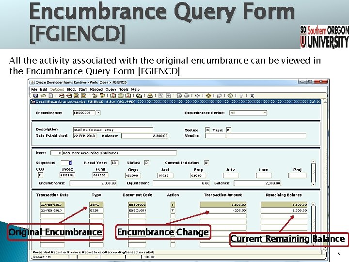 Encumbrance Query Form [FGIENCD] All the activity associated with the original encumbrance can be