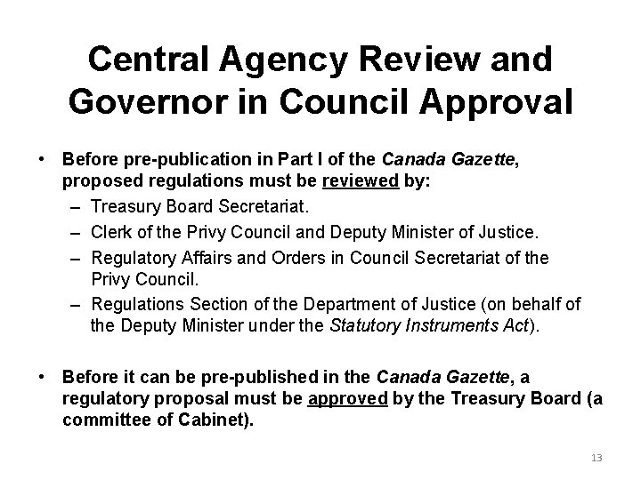 Central Agency Review and Governor in Council Approval • Before pre-publication in Part I