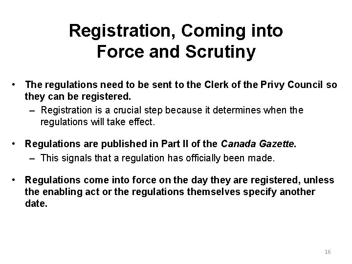 Registration, Coming into Force and Scrutiny • The regulations need to be sent to