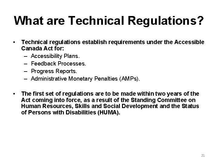 What are Technical Regulations? • Technical regulations establish requirements under the Accessible Canada Act