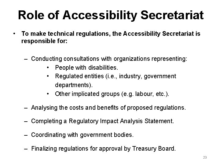 Role of Accessibility Secretariat • To make technical regulations, the Accessibility Secretariat is responsible