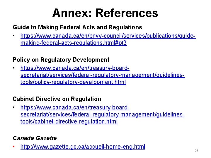 Annex: References Guide to Making Federal Acts and Regulations • https: //www. canada. ca/en/privy-council/services/publications/guidemaking-federal-acts-regulations.