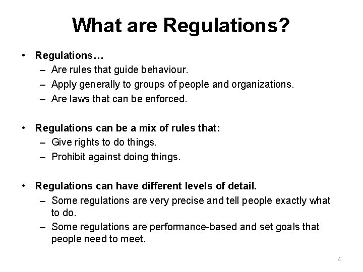 What are Regulations? • Regulations… – Are rules that guide behaviour. – Apply generally