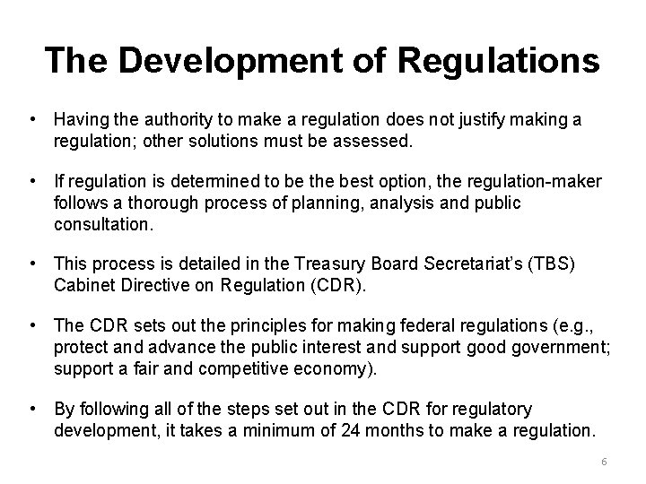 The Development of Regulations • Having the authority to make a regulation does not