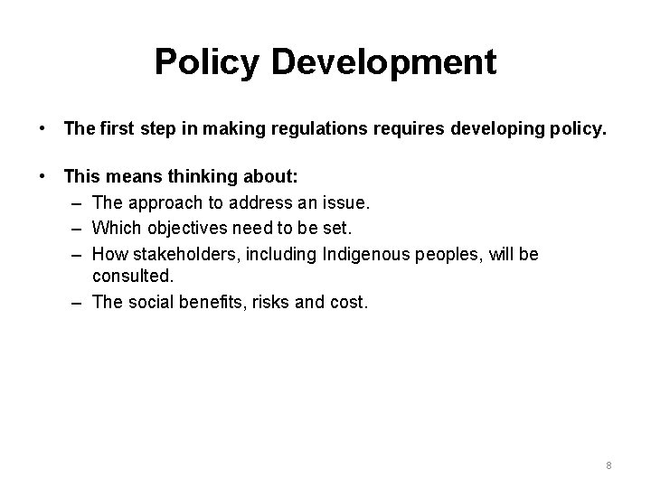 Policy Development • The first step in making regulations requires developing policy. • This