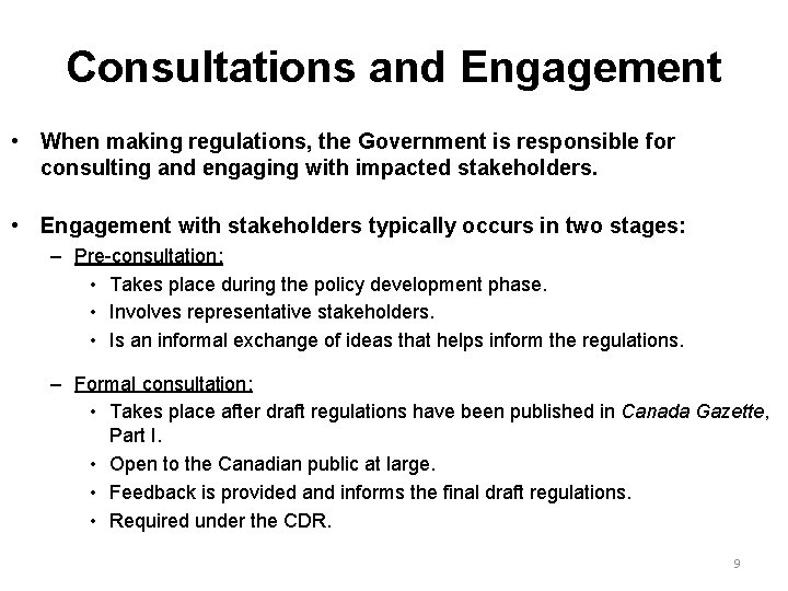 Consultations and Engagement • When making regulations, the Government is responsible for consulting and