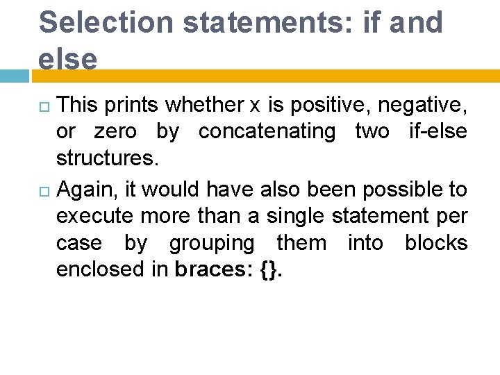 Selection statements: if and else This prints whether x is positive, negative, or zero