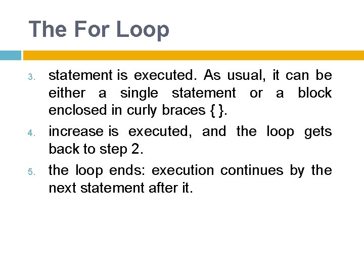 The For Loop 3. 4. 5. statement is executed. As usual, it can be