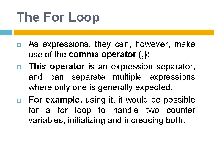 The For Loop As expressions, they can, however, make use of the comma operator