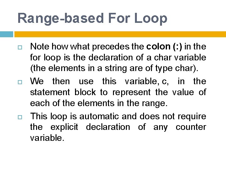 Range-based For Loop Note how what precedes the colon (: ) in the for