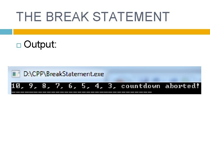 THE BREAK STATEMENT Output: 