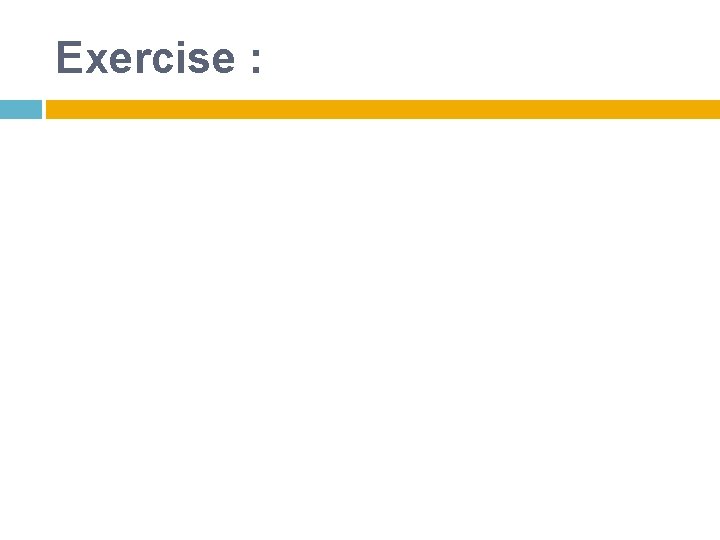 Exercise : 