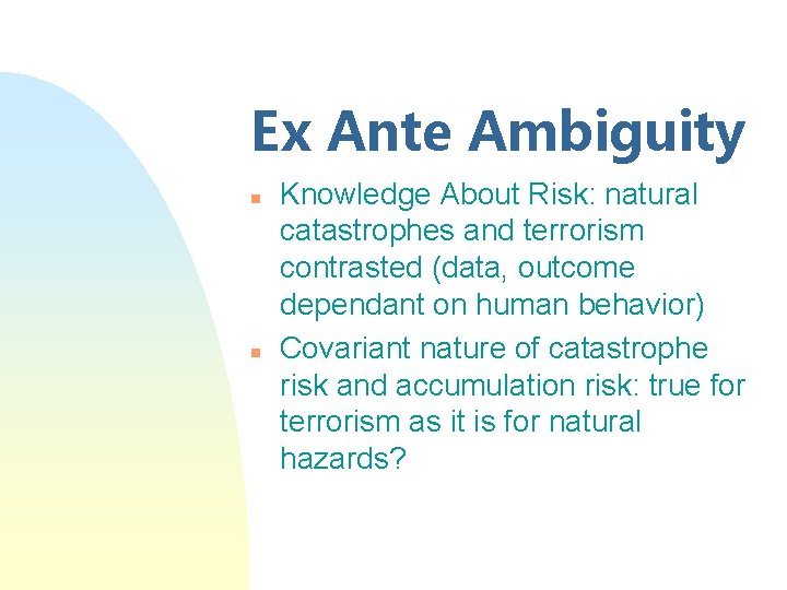 Ex Ante Ambiguity n n Knowledge About Risk: natural catastrophes and terrorism contrasted (data,