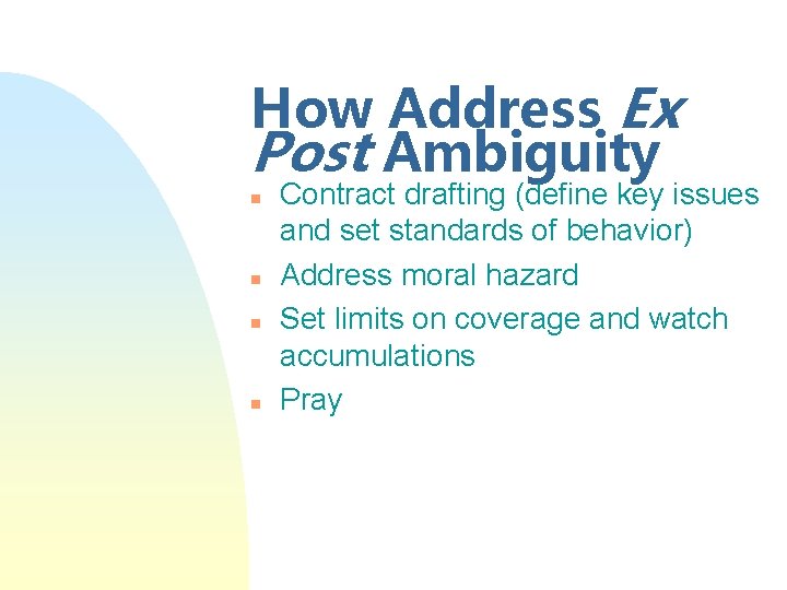 How Address Ex Post Ambiguity n n Contract drafting (define key issues and set