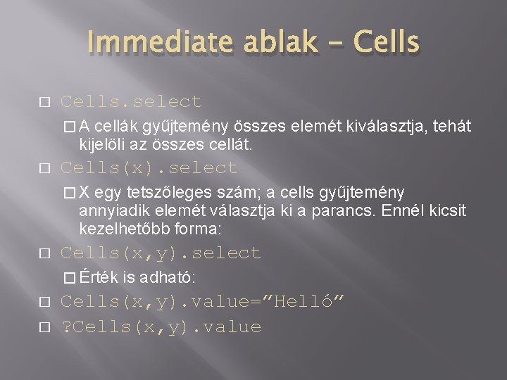 Immediate ablak - Cells � Cells. select �A cellák gyűjtemény összes elemét kiválasztja, tehát