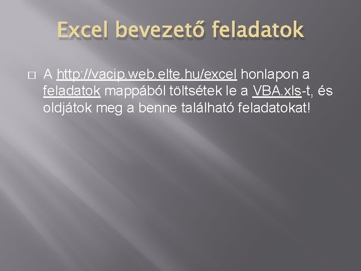 Excel bevezető feladatok � A http: //vacip. web. elte. hu/excel honlapon a feladatok mappából