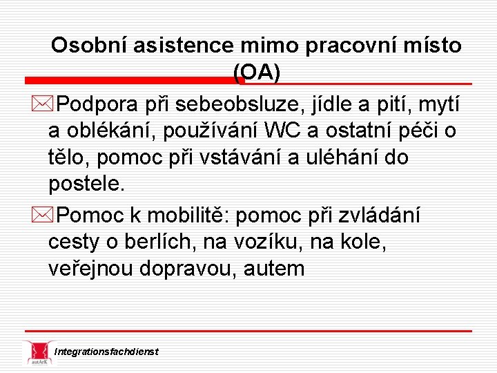 Osobní asistence mimo pracovní místo (OA) *Podpora při sebeobsluze, jídle a pití, mytí a