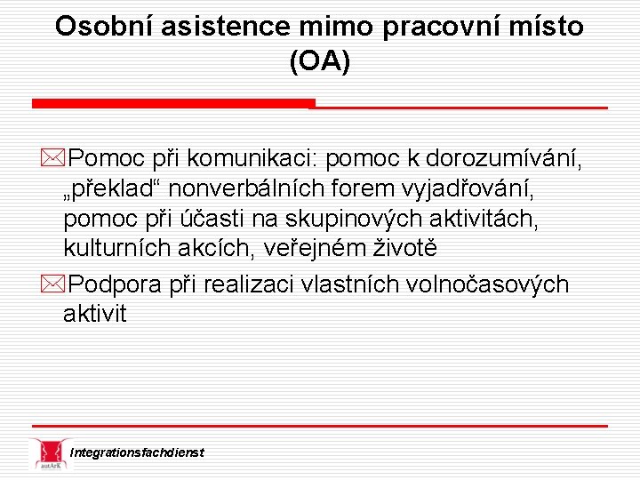 Osobní asistence mimo pracovní místo (OA) *Pomoc při komunikaci: pomoc k dorozumívání, „překlad“ nonverbálních