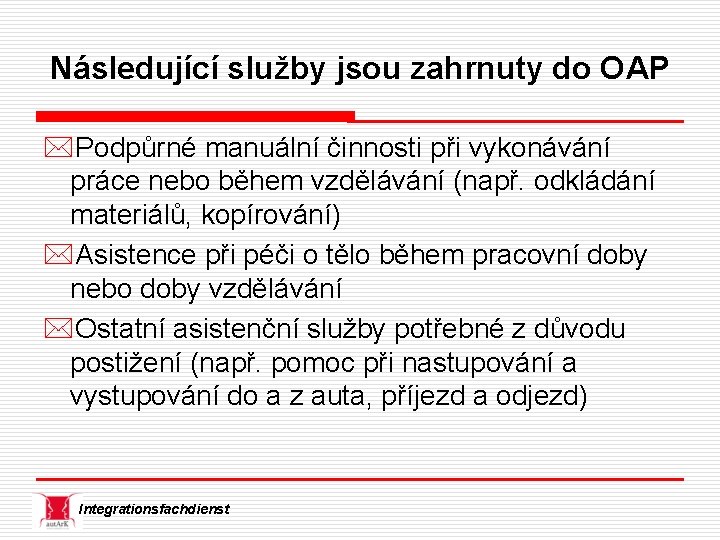 Následující služby jsou zahrnuty do OAP *Podpůrné manuální činnosti při vykonávání práce nebo během