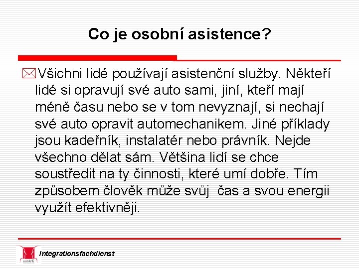 Co je osobní asistence? *Všichni lidé používají asistenční služby. Někteří lidé si opravují své