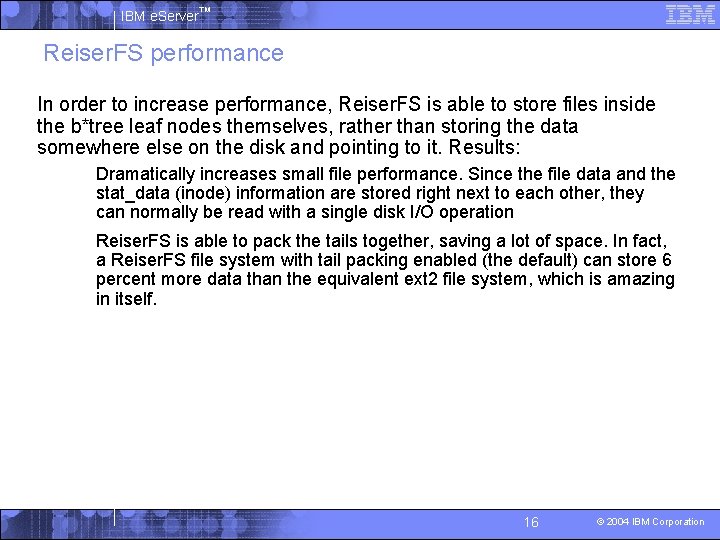 IBM e. Server™ Reiser. FS performance In order to increase performance, Reiser. FS is