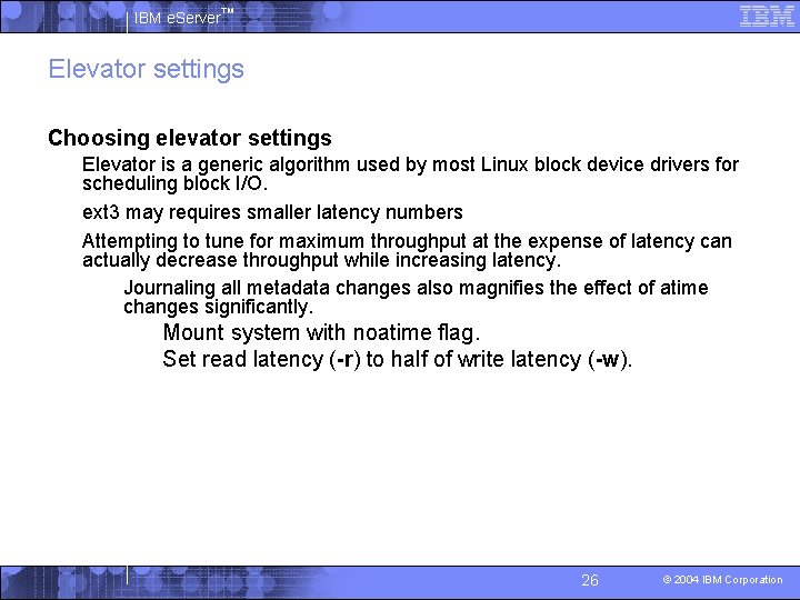 IBM e. Server™ Elevator settings § Choosing elevator settings Elevator is a generic algorithm