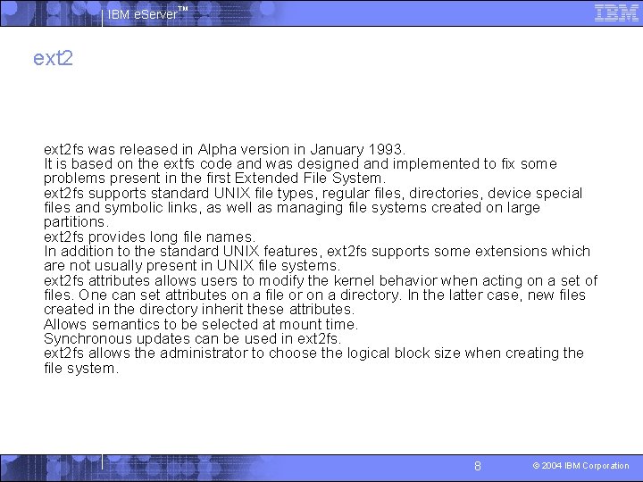 IBM e. Server™ ext 2 § ext 2 fs was released in Alpha version