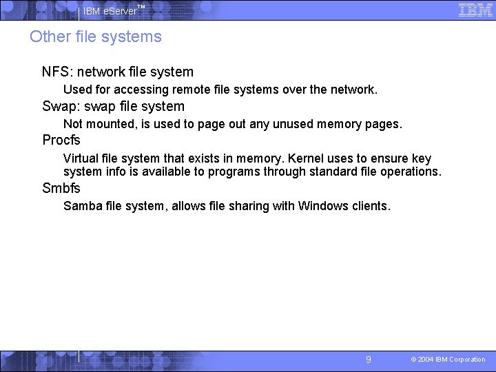 IBM e. Server™ Other file systems § NFS: network file system • Used for