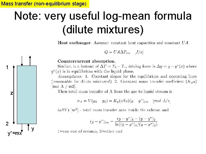 Mass transfer (non-equilibrium stage) Note: very useful log-mean formula (dilute mixtures) 1 z 2 Mass transfer (non-equilibrium stage) Note: very useful log-mean formula (dilute mixtures) 1 z 2
